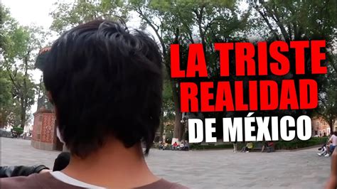 La Triste Realidad De M Xico Youtube