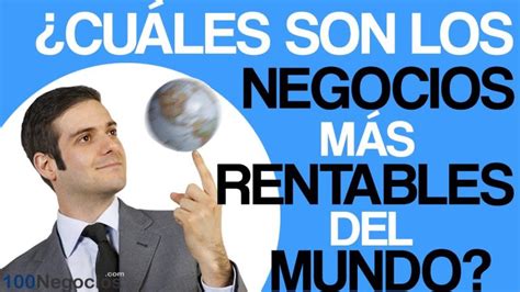 Cuales Son Los Negocios Mas Rentables Del Mundo 2025
