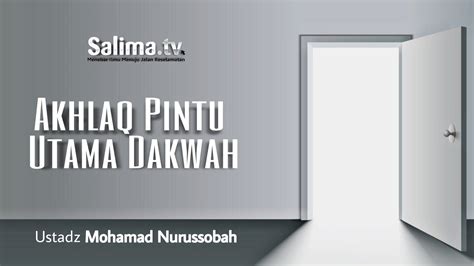 Akhlaq Pintu Utama Dakwah Ustadz Mohamad Nurussobah YouTube