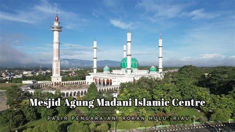 Masjid Agung Madani Islamic Centre Rokan Hulu Riau Indonesia Hd