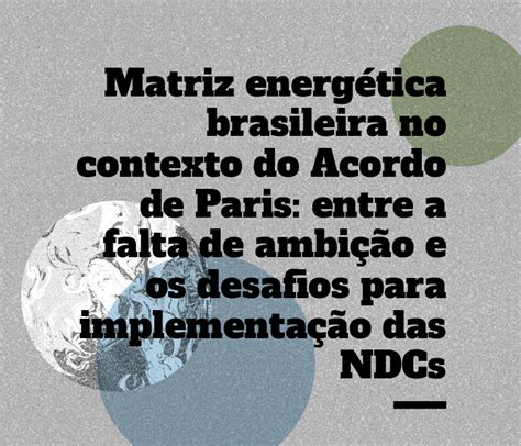 Matriz energética brasileira no contexto do Acordo de Paris INESC