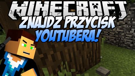 MINECRAFT MAPY ZNAJDŹ PRZYCISK YOUTUBERA Vertez Dyzio YouTube