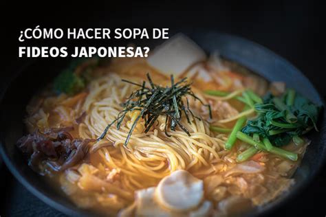 Cómo hacer sopa de fideos japonesa Aprende Institute