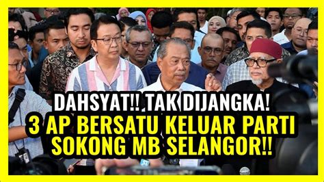 TAK DIJANGKA 3 AP BERSATU KELUAR PARTI SOKONG MB SELANGOR YouTube