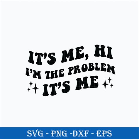 It S Me Hi I M The Problem It S Me SVG Midnights Swift SVG Inspire