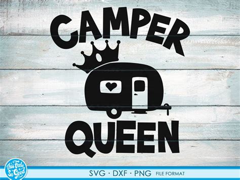 Camper Queen Svg Queen Camper Svg Rv Camping Motorhome Svg Png Dxf