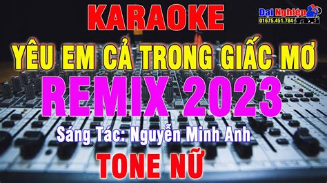 Karaoke Yêu Em Cả Trong Giấc Mơ REMIX Tone Nữ Nhạc Sống 2023 Karaoke