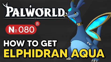 Palworld How To Get Elphidran Aqua Palworld B Youtube