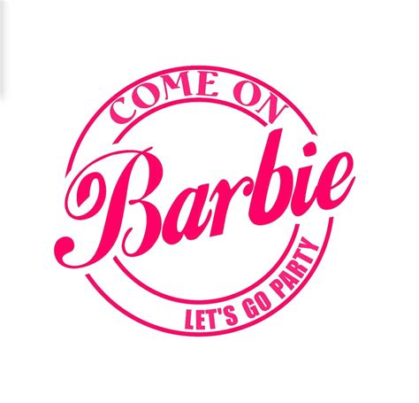 Come On Barbie Lets Go Party Heat Transfer Sublimation Etsy Australia