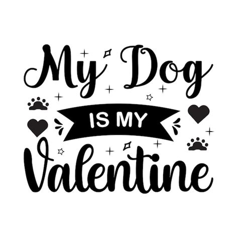 Premium Vector My Dog Is My Valentine Valentines Day Typography