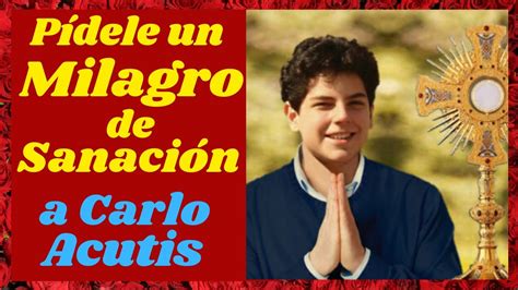 Oración a CARLO ACUTIS para que NOS CONCEDA UN MILAGRO DE SANACIÓN