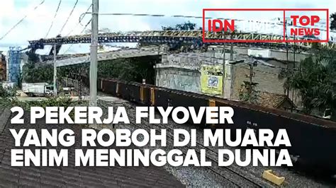 TOP NEWS OF THE DAY 2 Pekerja Flyover Yang Roboh Di Muara Enim