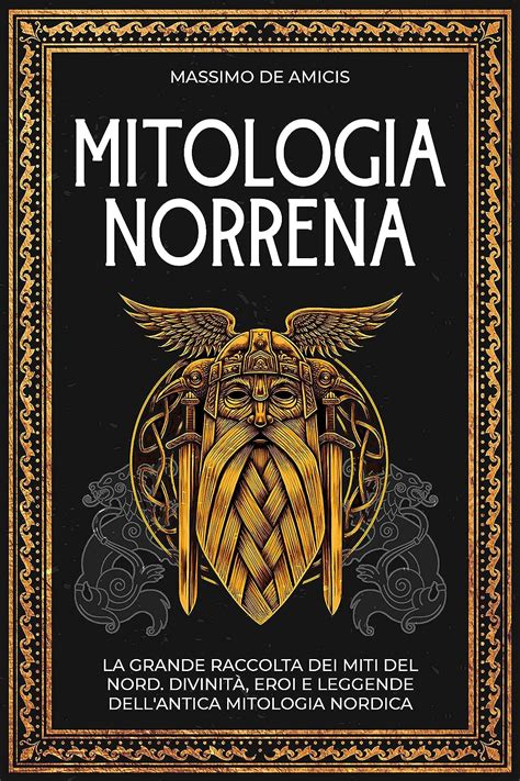 Mitologia Norrena La Grande Raccolta Dei Miti Del Nord Divinit Eroi