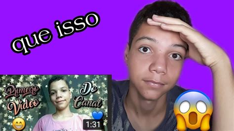 reagindo ao meu primeiro vídeo 1 ano de canal YouTube