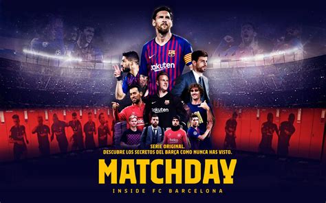 Matchday La Nueva Serie Documental Que Muestra El Bar A Desde Dentro