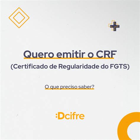 Quero Emitir O Crf Certificado De Regularidade Do Fgts O Que Preciso