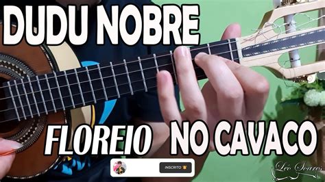 Aprenda Floreio Do Dudu Nobre No Cavaco Aulas De Cavaquinho L O