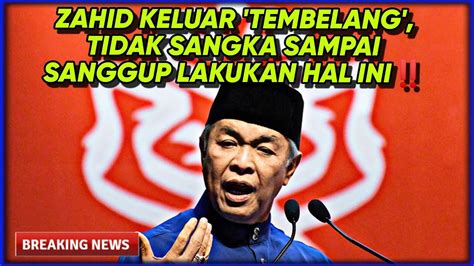 Zahid Keluar Tembelang Tidak Sangka Sampai Sanggup Lakukan Hal Ini