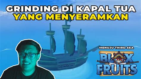 Lanjut Grinding Di Kapal Tua Yang Menyeramkan Menuju Third Sea Blox