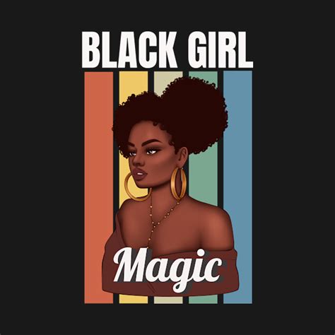 Black Girl Magic Sexy Black Woman Black Women Black Queen Black Girl Magic T Shirt