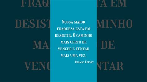 Nossa maior fraqueza está em desistir O caminho mais certo de vencer