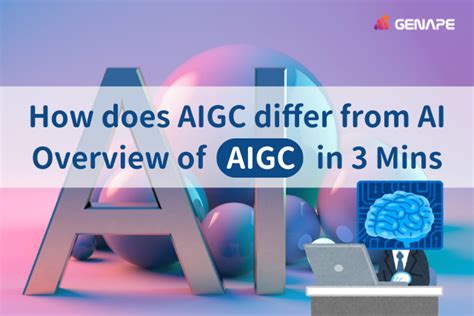 What Is Aigc How Does Aigc Differ From Ai Genape Ai