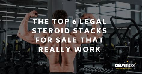 The Top Legal Steroid Stacks For Sale That Really Work Crazymass