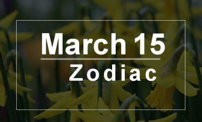 March 15 Zodiac - Complete Birthday Horoscope & Personality Profile