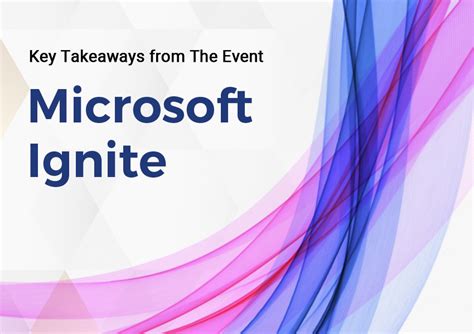 Key Highlights Of The Event Microsoft Ignite Conference