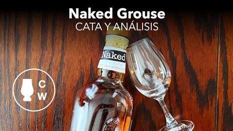 Whisky Naked Grouse Cata Y An Lisis Youtube