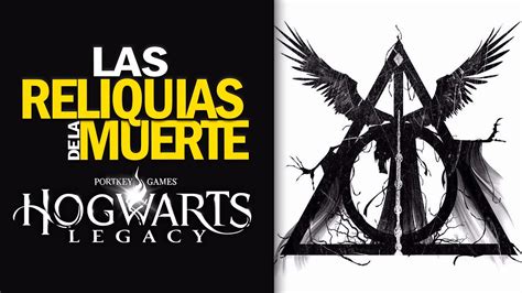 Estarán las Reliquias de la Muerte en Hogwarts Legacy YouTube