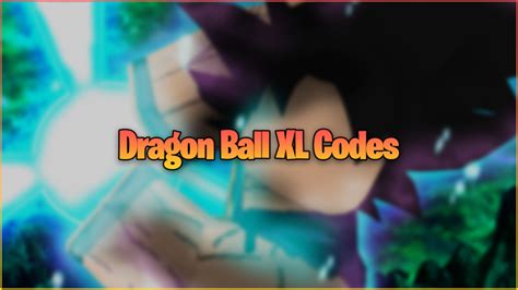 Dragon Ball XL Codes January 2024 Gamer Journalist