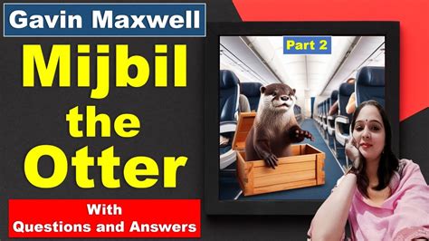 Mijbil The Otter Part 3 4 Gavin Maxwell Explained In Hindi NCERT