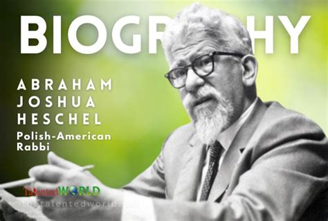 Abraham Joshua Heschel Biography, Age, Family, Career & Books | Jewish ...