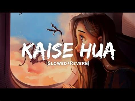 Kaise Hua Vishal Mishra Song Slowed And Reverb Lofi Mix YouTube