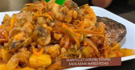 Resep Ikan Fillet Goreng Tepung Saus Asam Manis Pedas Oleh Mitha