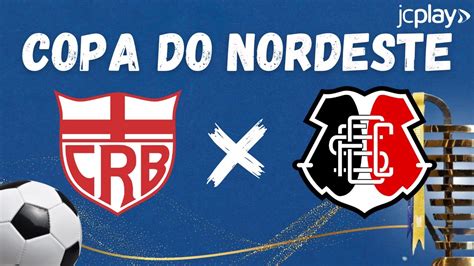 CRB X SANTA CRUZ Ao Vivo Pelo COPA DO NORDESTE O ESCRETE DE OURO