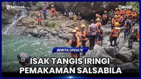 ISAK TANGIS IRINGI PEMAKAMAN SALSABILA KORBAN TENGGELAM AIR TERJUN