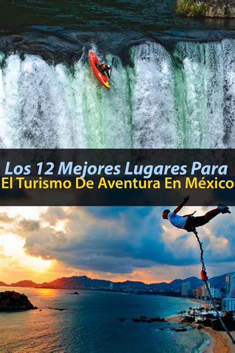 Los 12 Mejores Lugares Para El Turismo De Aventura En México Tips