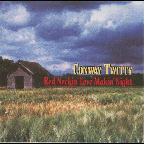 Conway Twitty Red Neckin Love Makin Night Lyrics And Tracklist Genius