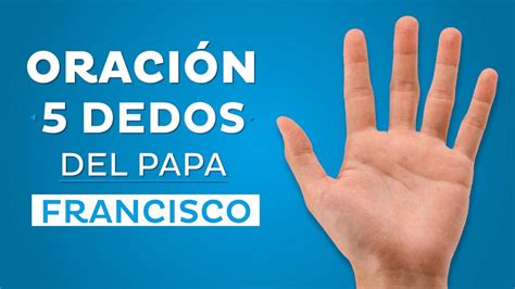 ORACIÓN DE LOS 5 DEDOS DEL PAPA FRANCISCO YouTube