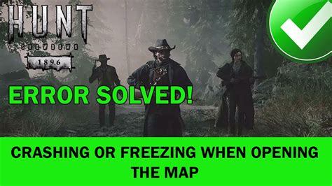 How To Fix Hunt Showdown 1896 Crashing Or Freezing When Opening The Map