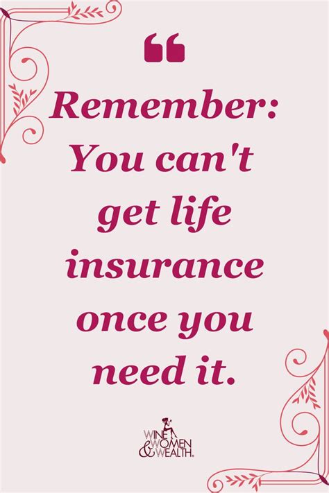 A Quote That Says Remember You Can T Get Life Insurance Once You Need It