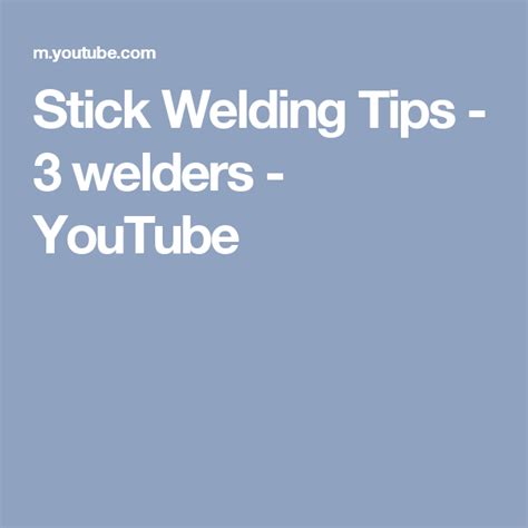 Stick Welding Tips 3 Welders Youtube Stick Welding Tips Welding