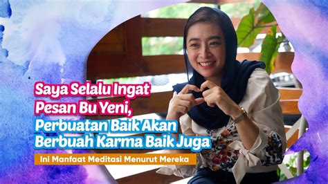 Saya Selalu Ingat Pesan Bu Yeni Perbuatan Baik Akan Berbuah Karma Baik