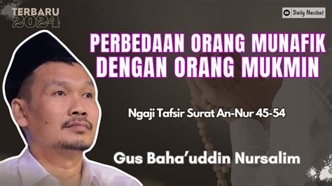 Gus Baha Perbedaan Orang Munafik Dengan Orang Mukmin Ngaji Tafsir