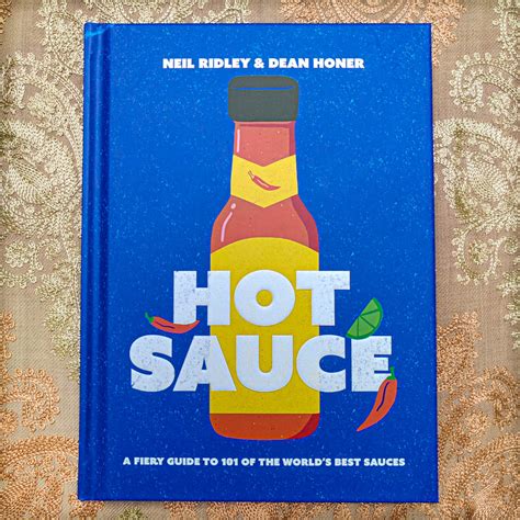 Hot Sauce A Fiery Guide To 101 Of The Worlds Best Sauces Khoos