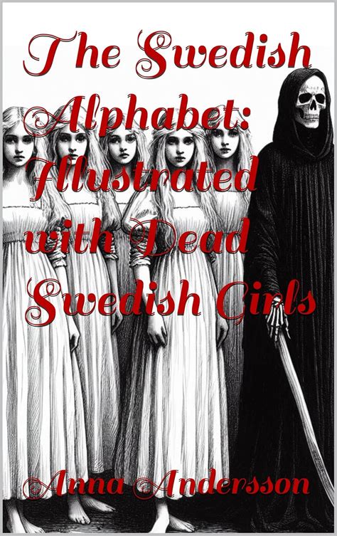 The Swedish Alphabet Illustrated With Dead Swedish Girls