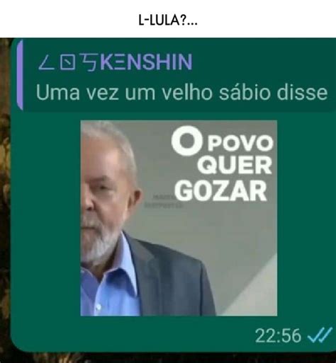 Uma Vez Um Velho S Bio Disse Povo Quer Gozar Ifunny Brazil