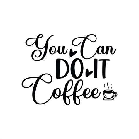 Une Affiche Avec Les Mots You Can Do It Coffee Vecteur Premium